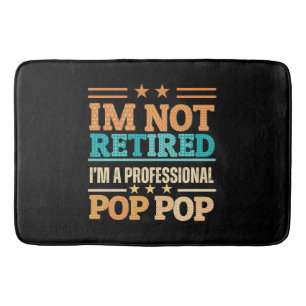 I am not retired I am professional pop pop Bath Mat