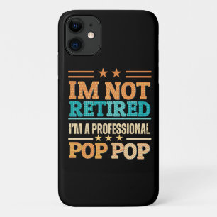 I am not retired I am professional pop pop iPhone 11 Case