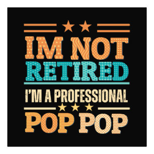 I am not retired I am professional pop pop Photo Print