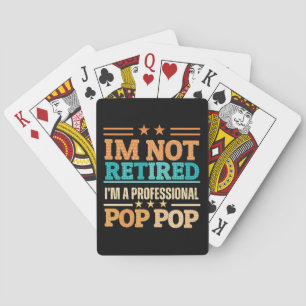 I am not retired I am professional pop pop Playing Cards