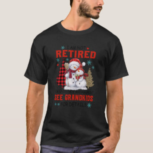 I Am Not Retired I m Under New Management See Gran T-Shirt