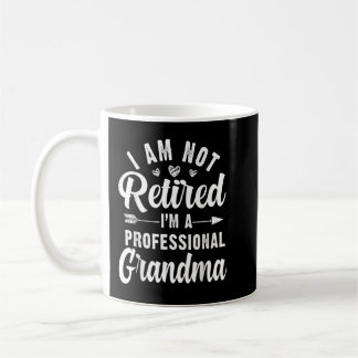 I Am Not Retired I'm A Professional Grandma Vintag Coffee Mug