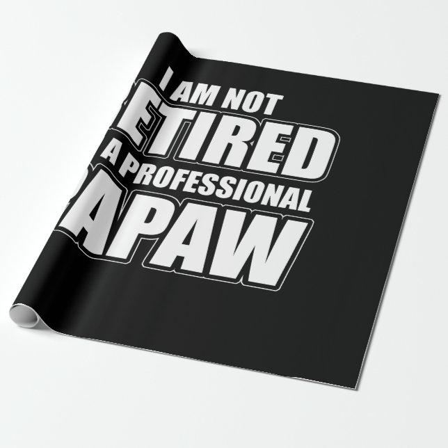 I Am Not Retired I'm A Professional Papaw Wrapping Paper (Unrolled)