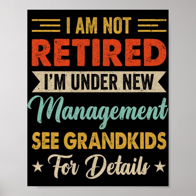 I Am Not Retired Im Under New Management See Grand Poster (Front)