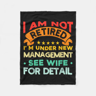 I Am Not Retired I'm Under New Management See Wife Fleece Blanket