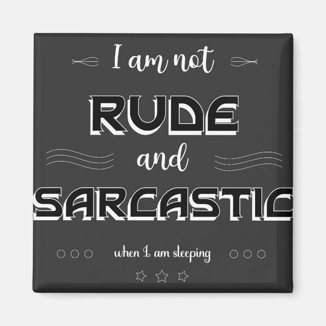 I am not Rude and Sarcastic Funny Quotes Magnet (Front)