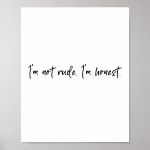 I am not rude I am honest Poster