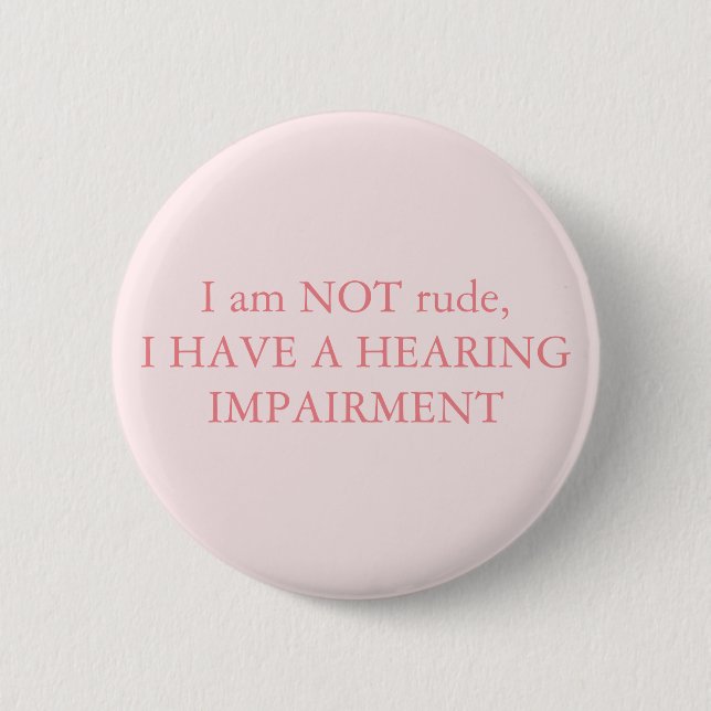 I am NOT rude, I have a hearing impairment Pink 6 Cm Round Badge (Front)