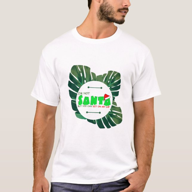 I am Not Santa With Monstera Plants T-Shirt (Front)