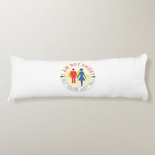 I am not short but you're just tall body cushion