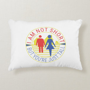 I am not short but you're just tall decorative cushion