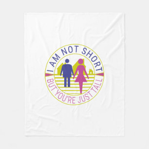 I am not short but you're just tall fleece blanket