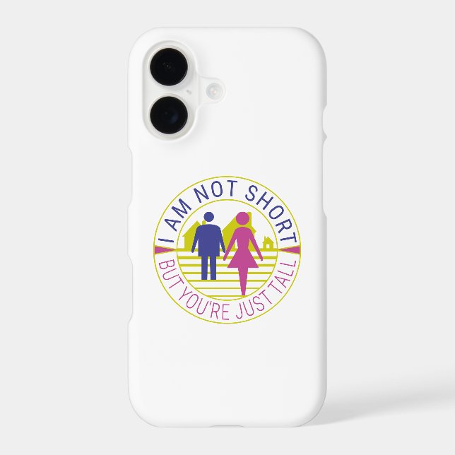 I am not short but you're just tall iPhone case (Back)
