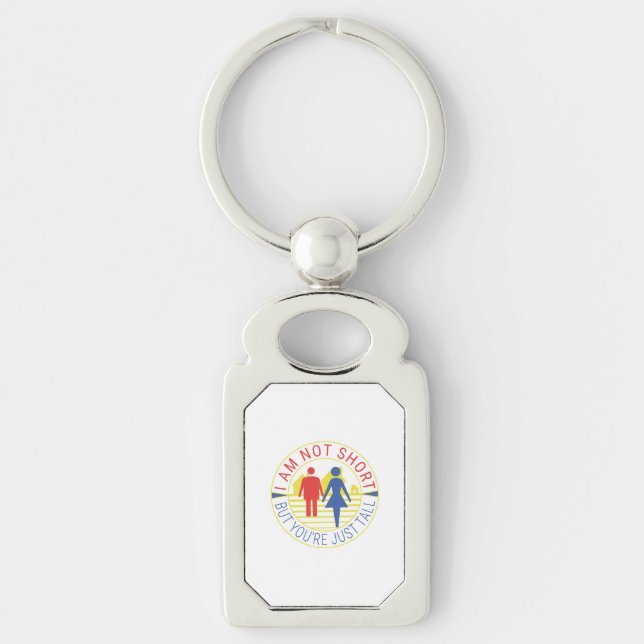 I am not short but you're just tall key ring (Front)