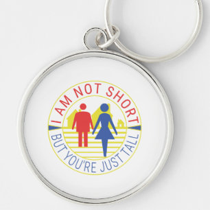 I am not short but you're just tall key ring