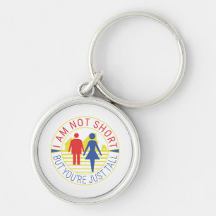 I am not short but you're just tall key ring