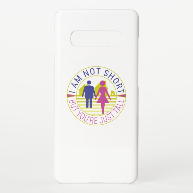 I am not short but you're just tall samsung galaxy case (Back)