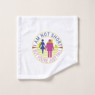 I am not short but you're just tall wash cloth