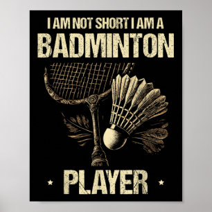 I Am Not Short I Am A Badminton Player Racket Shut Poster