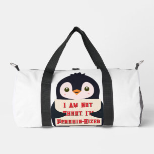 I Am Not Short, I Am Penguin-Sized Duffle Bag