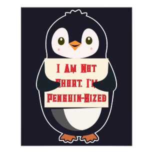 I Am Not Short, I Am Penguin-Sized Photo Print