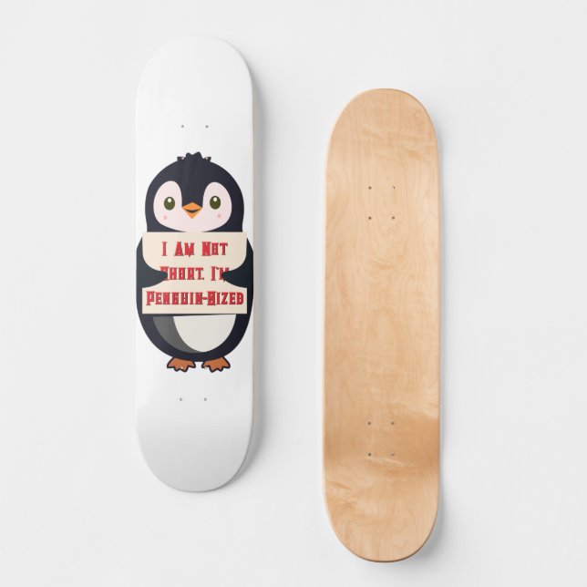 I Am Not Short, I Am Penguin-Sized Skateboard (Front)