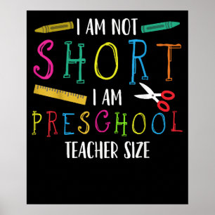 I am Not Short I am Preschool Teacher Size Poster