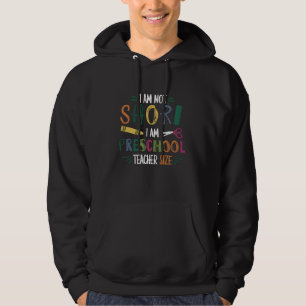 I am not short i am preschool teacher size prescho hoodie