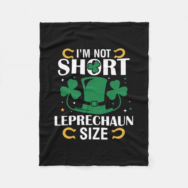 I Am Not Short Leprechaun Size Fleece Blanket (Front)