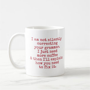 I Am Not Silently Correcting Your Grammar, Red Coffee Mug