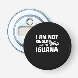 I am not single I have an Iguana Bottle Opener