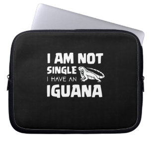 I am not single I have an Iguana Laptop Sleeve