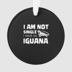 I am not single I have an Iguana Ornament