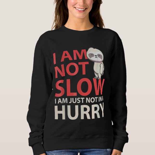 I Am Not Slow Funny Sloth Sloth Running Funny Sweatshirt (Front)