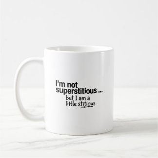 I Am Not Superstitious Coffee Mug