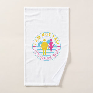I am not tall but you're just short hand towel