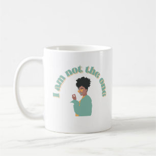 I Am Not The One Button Coffee Mug