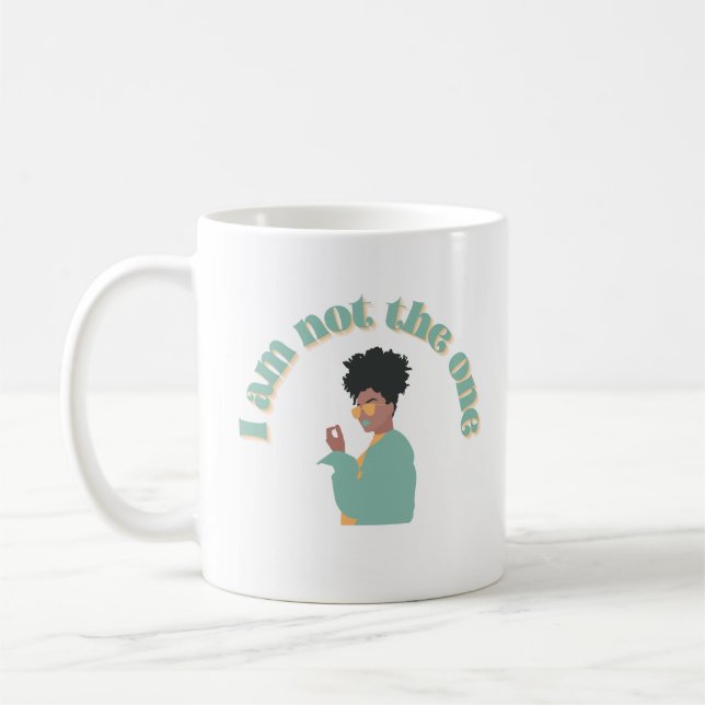 I Am Not The One Button Coffee Mug (Left)