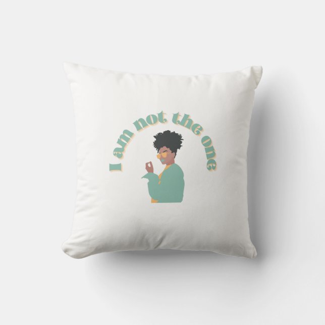 I Am Not The One Cushion (Front)