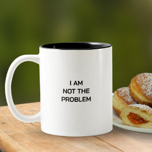 I Am Not The Problem Funny Office Humour  Two-Tone Coffee Mug