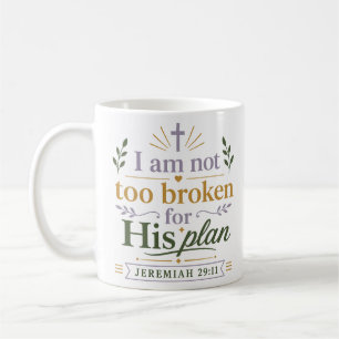 I Am Not Too Broken For His Plan Christian Quote Coffee Mug