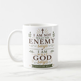 I Am Not What Enemy Says I Am What God Says Quote Coffee Mug