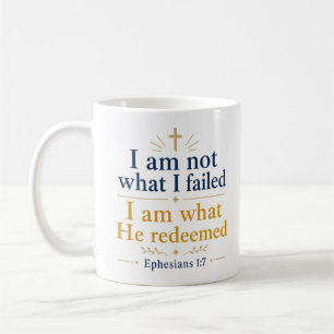 I Am Not What I Failed I Am What He Redeemed Quote Coffee Mug