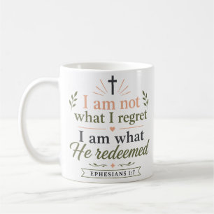 I Am Not What I Regret I Am What He Redeemed Quote Coffee Mug