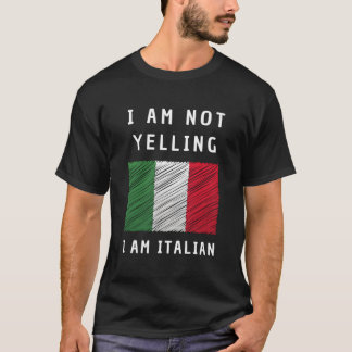 I Am Not Yelling I'M Just Speaking Italian Flag Hu T-Shirt