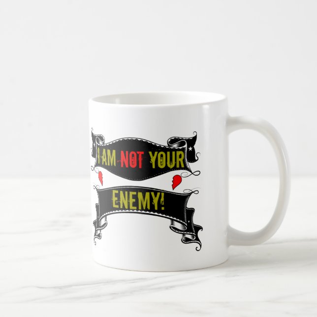I Am Not Your Enemy Coffee Mug (Right)