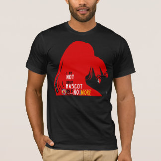 I AM NOT YOUR MASCOT - MASCOTS IS NO HONOR T-Shirt