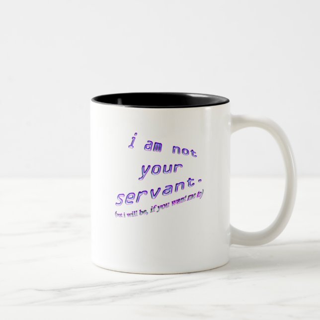 i am not your servant Two-Tone coffee mug (Right)