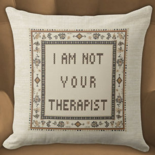 I Am Not Your Therapist Faux Stitched Funny Cushion