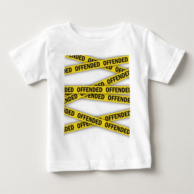I am offended police tape do not cross baby T-Shirt (Front)
